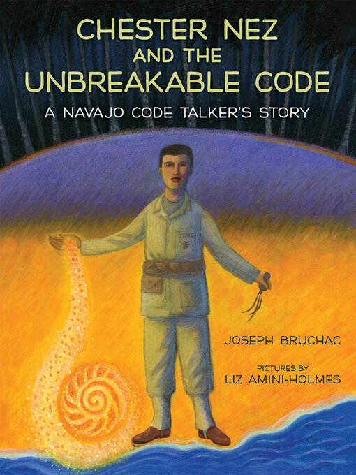 Title details for Chester Nez and the Unbreakable Code by Joseph Bruchac - Wait list